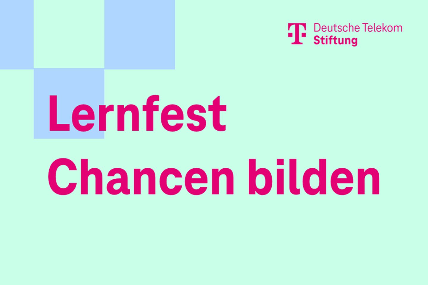 Das Bild zeigt den Schriftzug "Lernfest Chancen bilden" sowie das Logo der Deutsche Telekom Stiftung