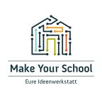 Make Your School – Eure Ideenwerkstatt