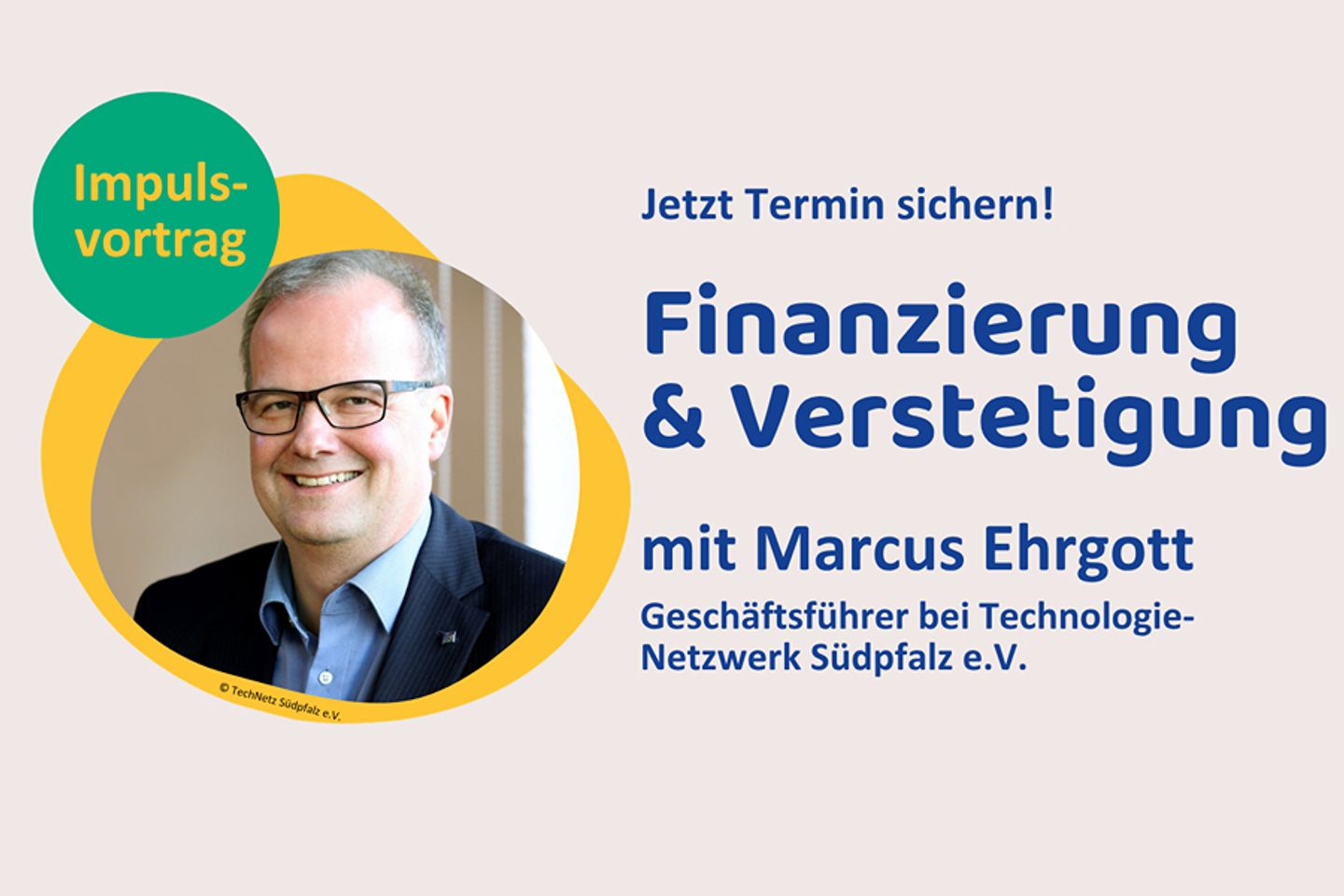Foto von Marcus Ehrgott, Geschäftsführer bei Technologie-Netzwerk Südpfalz e.V., Impuls zu: Finanzierung&Verstetigung